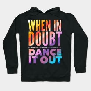 When In Doubt Dance It Out Hoodie